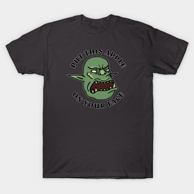 SMOrc Put This Apple On Your Face SMOrc T-Shirt by hiwattart